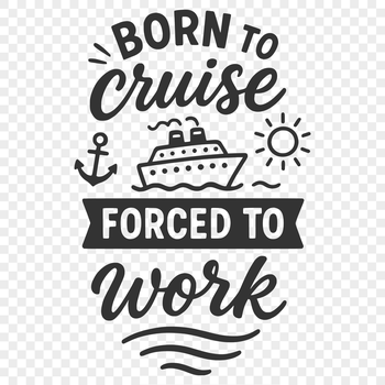 A humorous cruise-themed quote in vector format, ideal for various design applications.