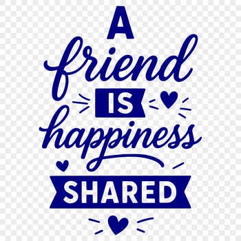 A digital vector art illustration of a heartfelt friendship quote, perfect for personal or commercial projects.