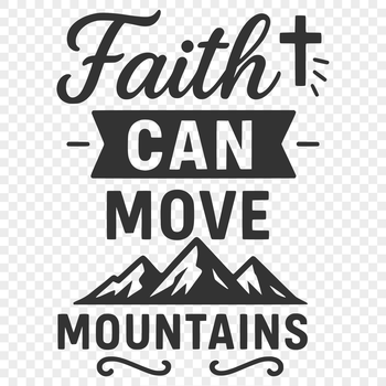 Inspiring faith quote vector design with modern typography.