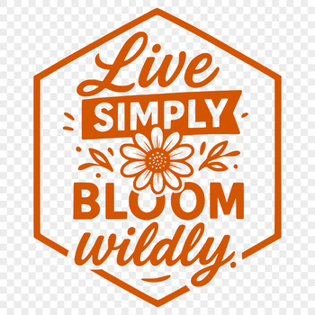 Nature-inspired quote with floral elements, suitable for commercial or personal use in graphic designs.