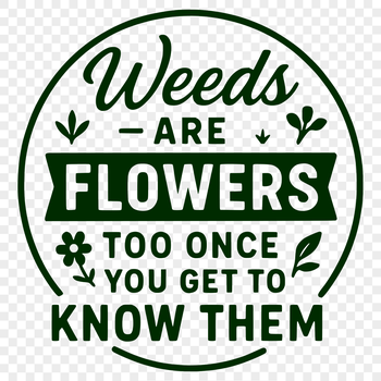 A vector graphic featuring a gardening quote on a simple background, ideal for digital and craft projects.