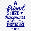 A digital vector art illustration of a heartfelt friendship quote, perfect for personal or commercial projects.