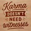 Karma Quote Vector Art for Crafters Karma inspired quote in vector format for personal or commercial use.