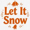 A festive Christmas quote vector design featuring the phrase Let it snow in bold, cursive letters.